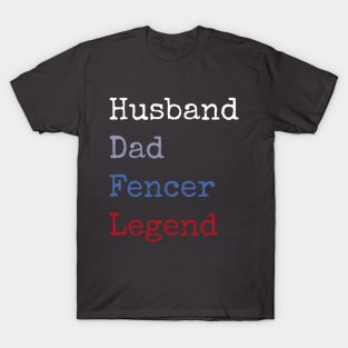 Husband dad fencer legend T-Shirt